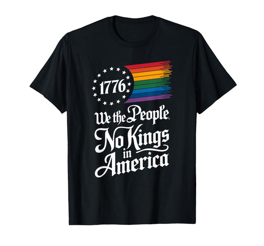1776 We The People No Kings in America Pride Patriotic LGBT T-Shirt
