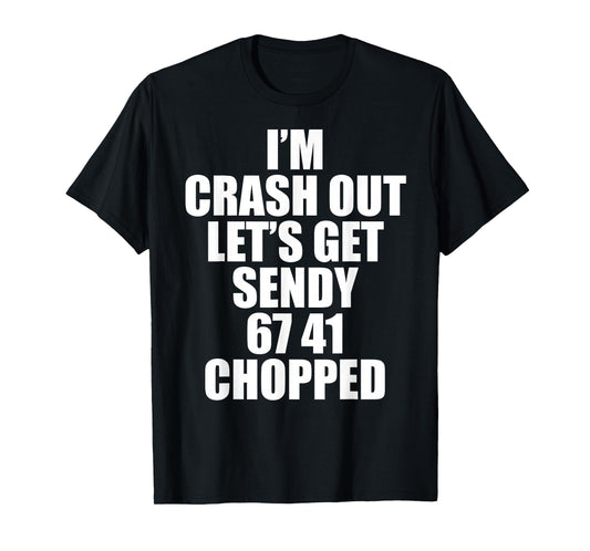 67 Six Seven Sendy Let's Get Sendy 6 7endy 67 Meme Funny 6 7 T-Shirt