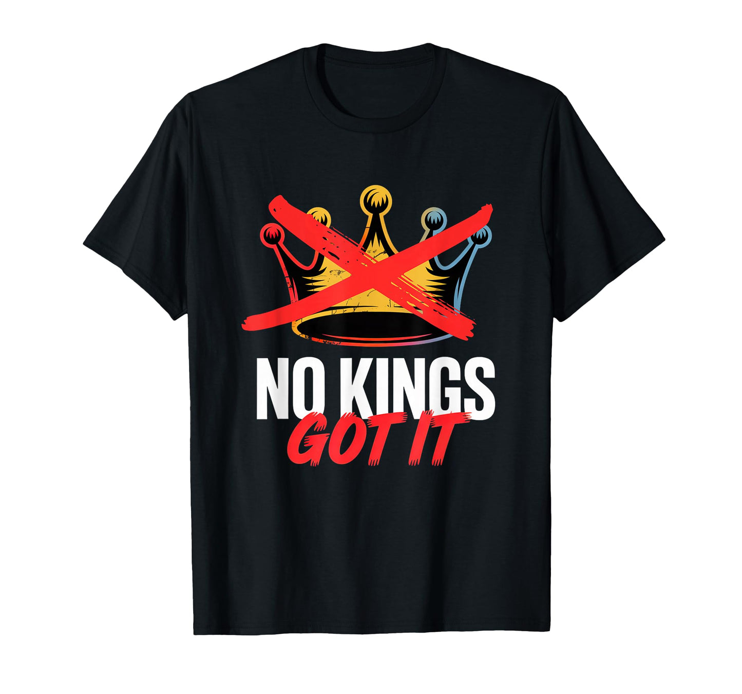 No Kings Got It Shirt No Kings Day T-Shirt