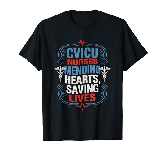 CVICU Nurse Quote for CVICU Nursing Pediatric CVICU Nurse T-Shirt