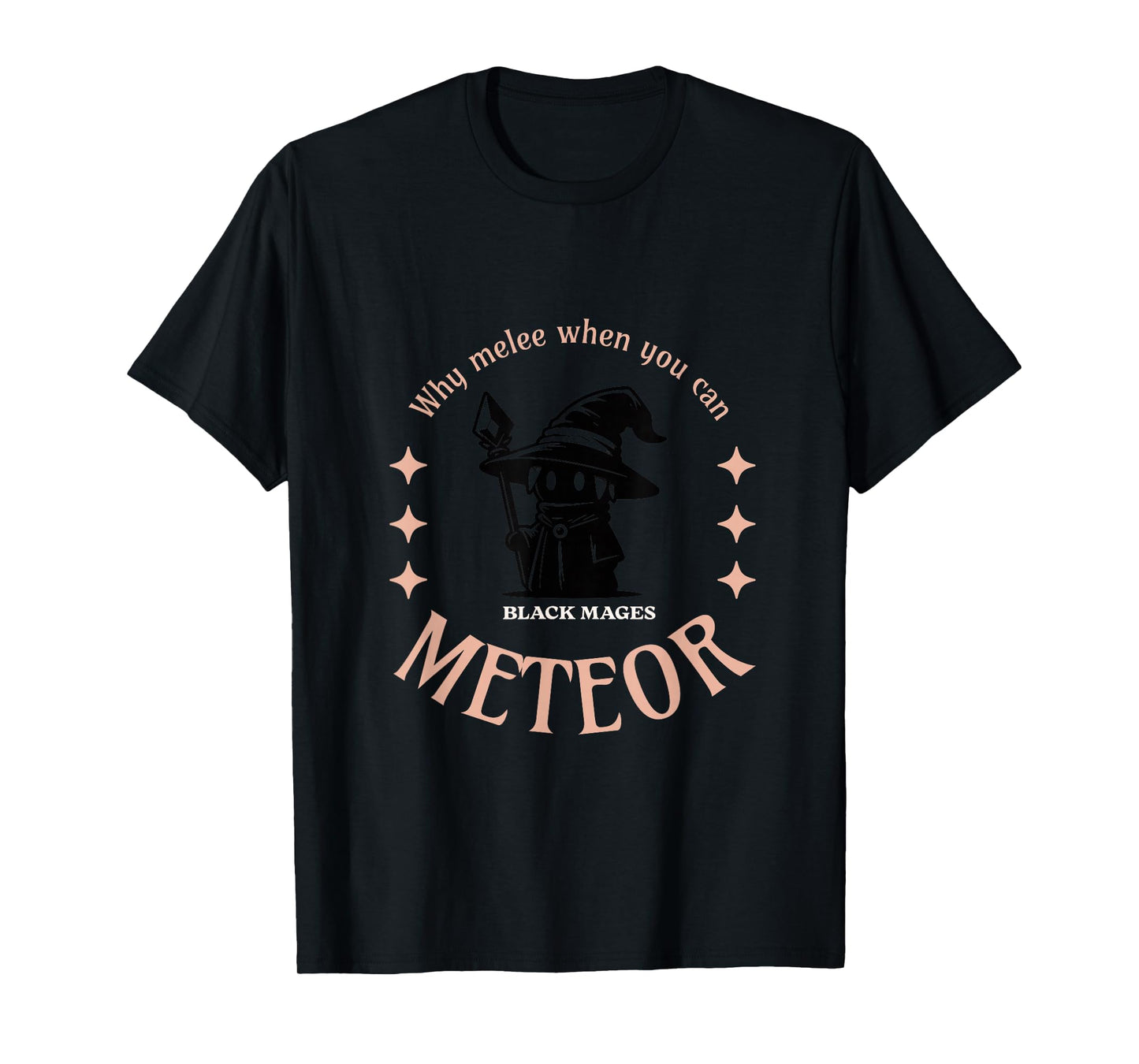 Why melee when you can METEOR - Black Mage T-Shirt