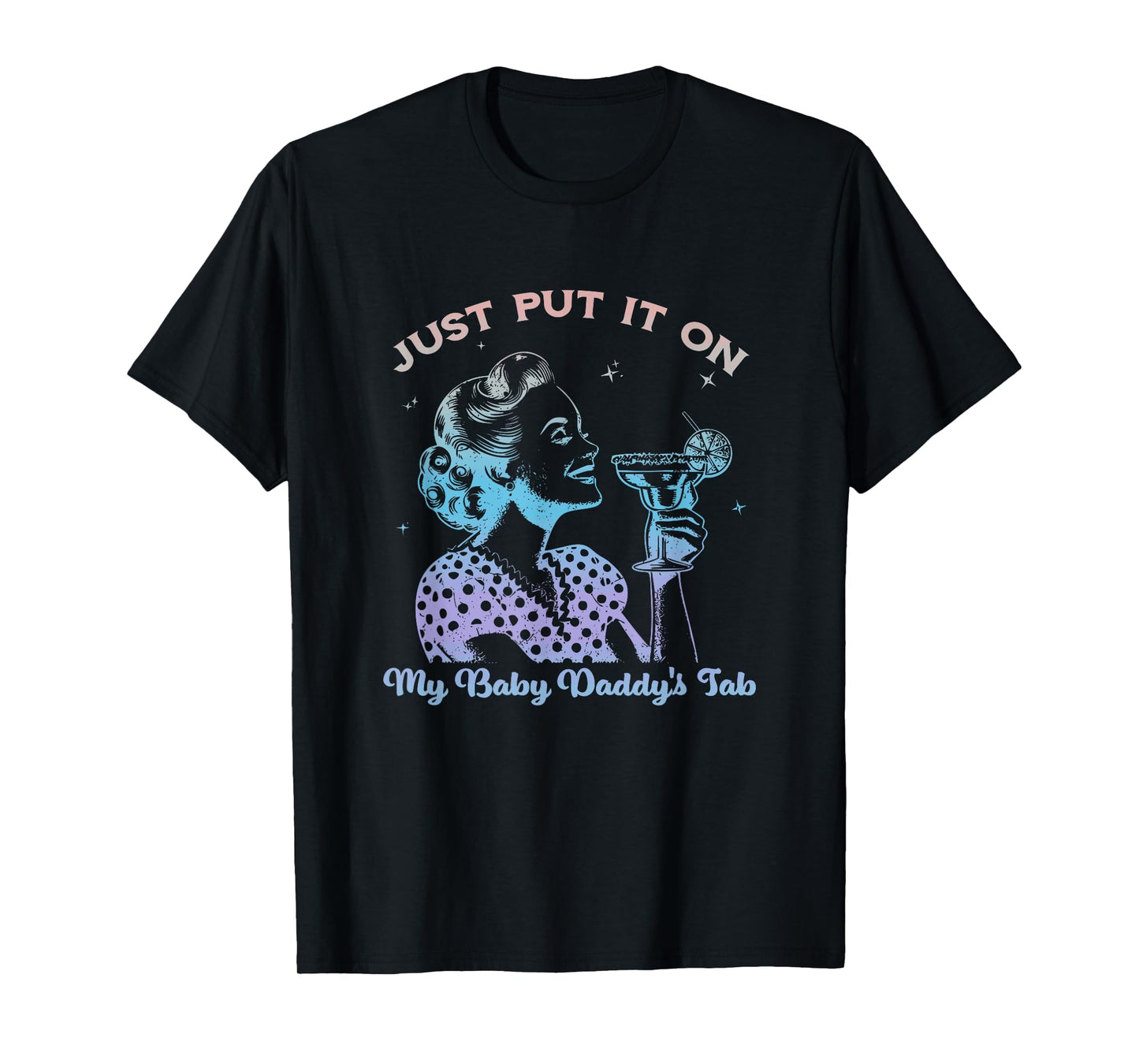 Just Put It On My Baby Daddy's Tab Design T-Shirt