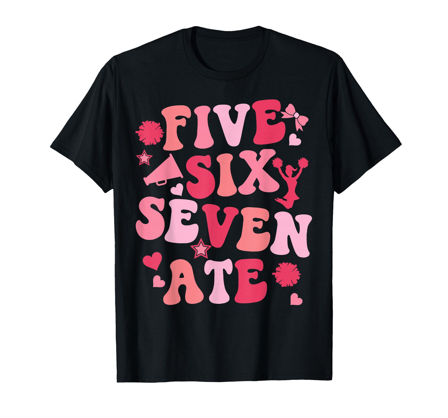 Five Six Seven Ate Cheer Cheerleader for Women Girls Kids T-Shirt