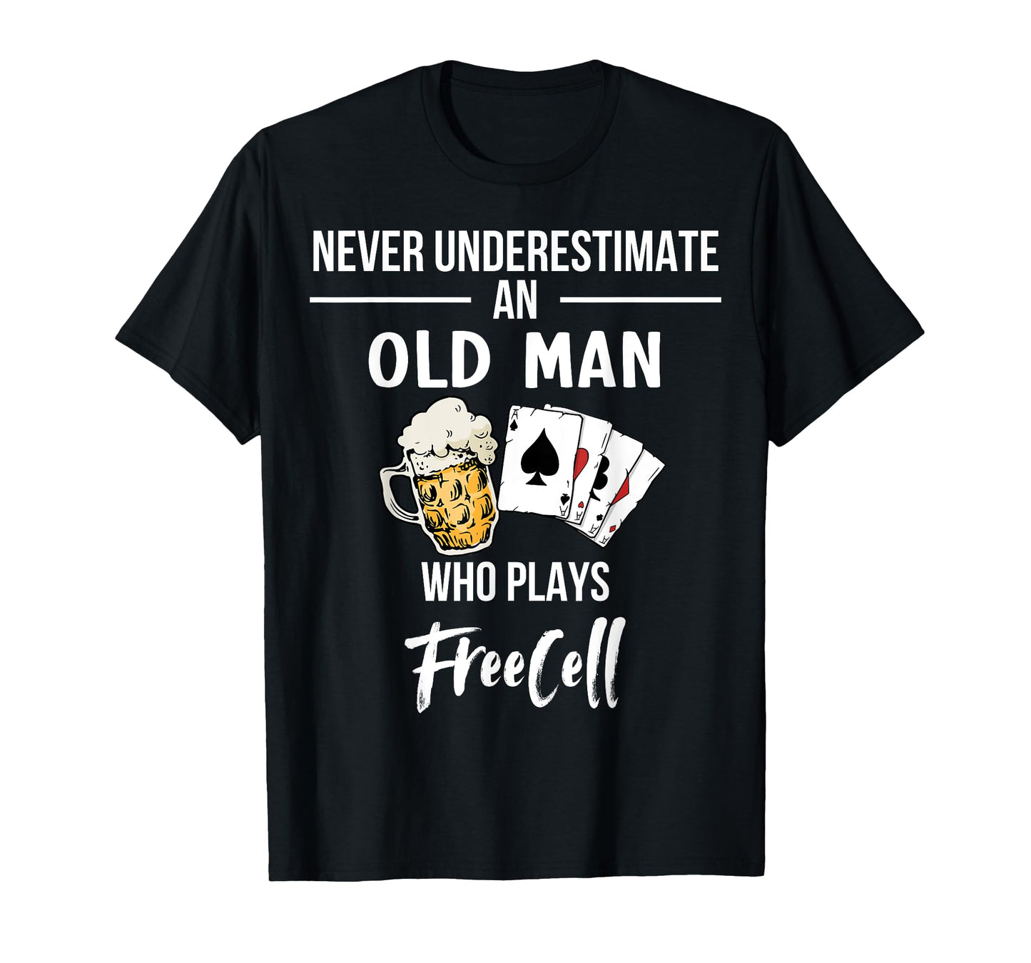 Never underestimate an old man who plays FreeCell T-Shirt