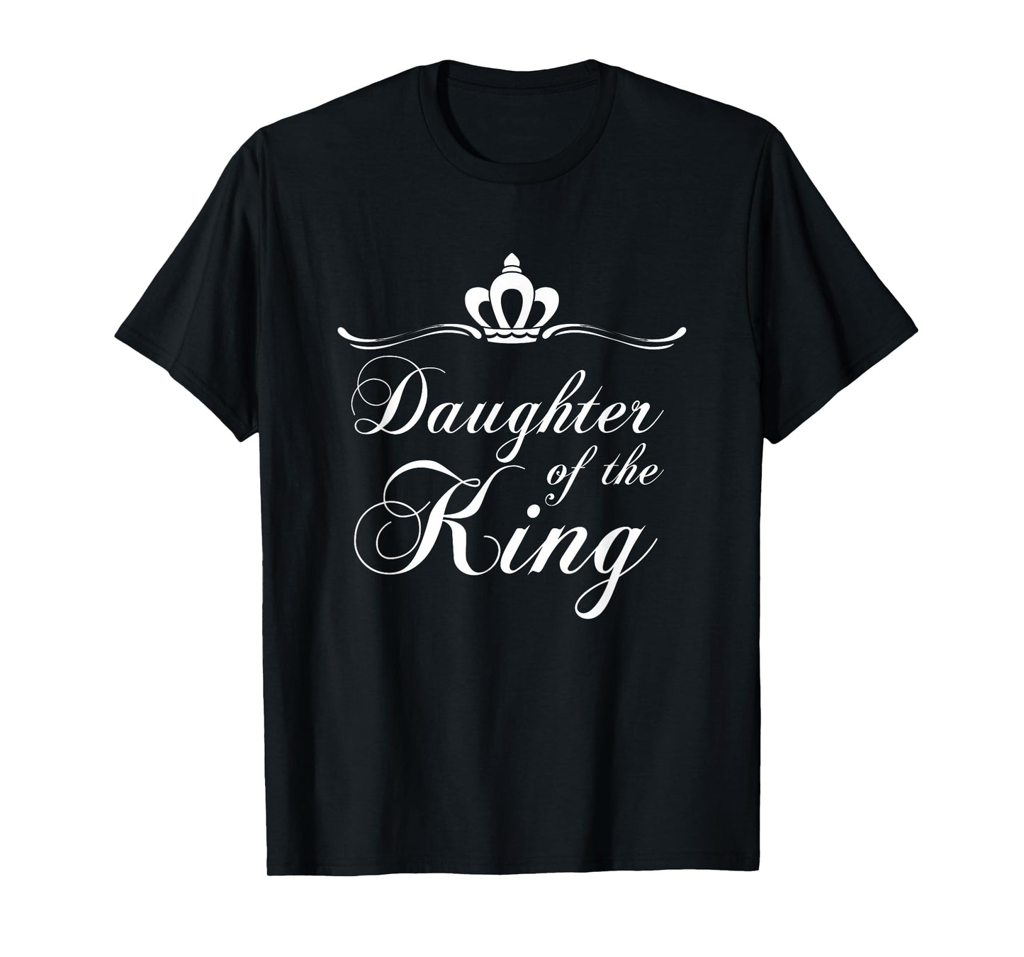 Daughter of the King Shirt Royalty Christian Crown T-Shirt T-Shirt