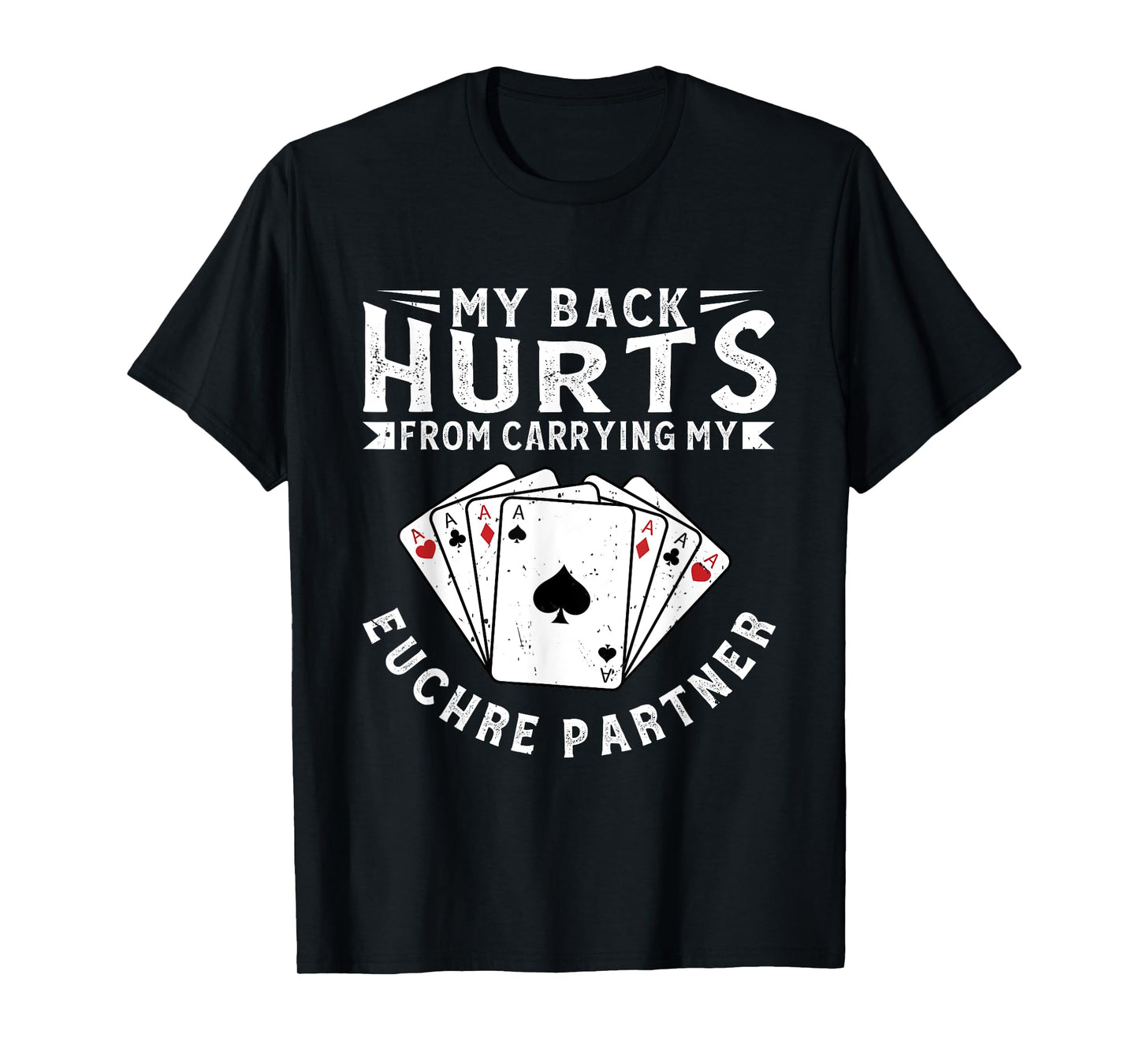 My Back Hurts From Carrying My Euchre Partner Card Game T-Shirt