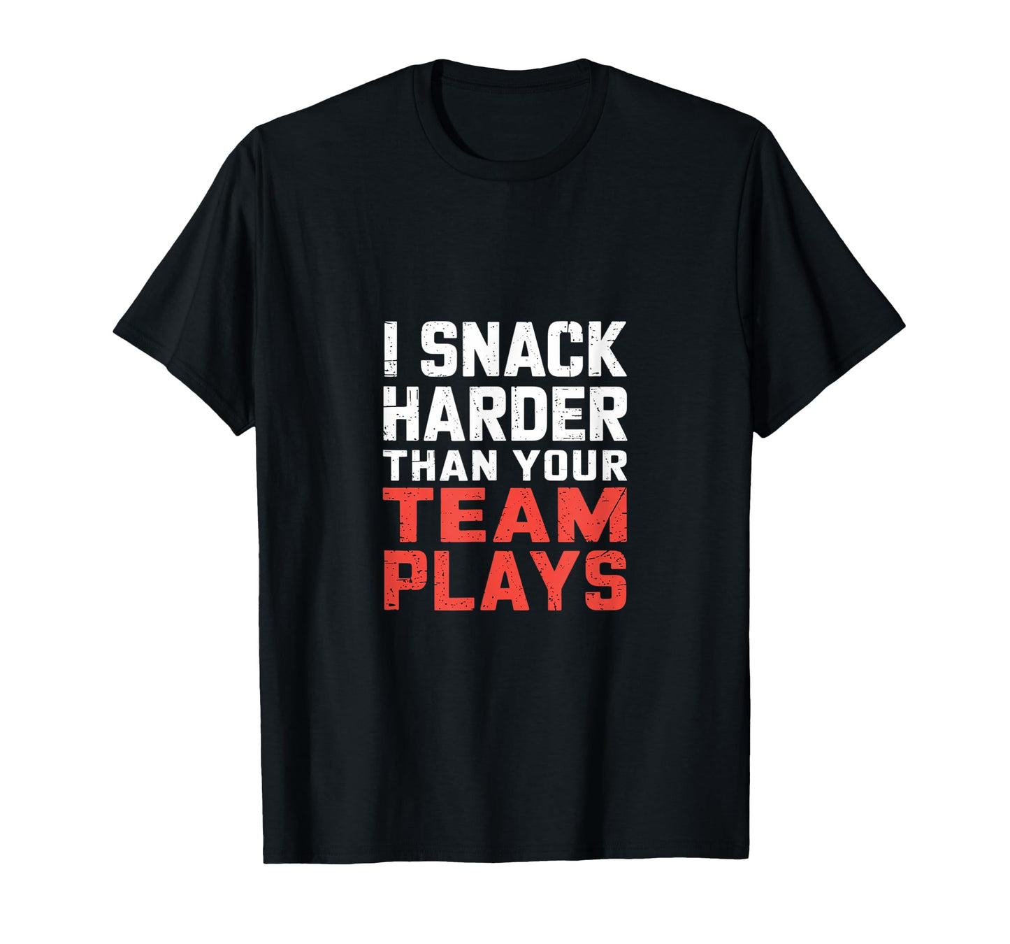 I Snack Harder Than Your Team Plays Baseball Sports - T-Shirt