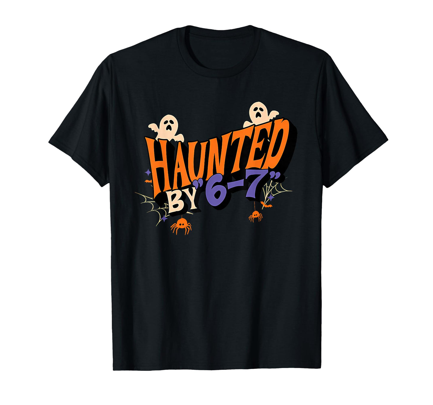 Haunted by 6 7 T-Shirt