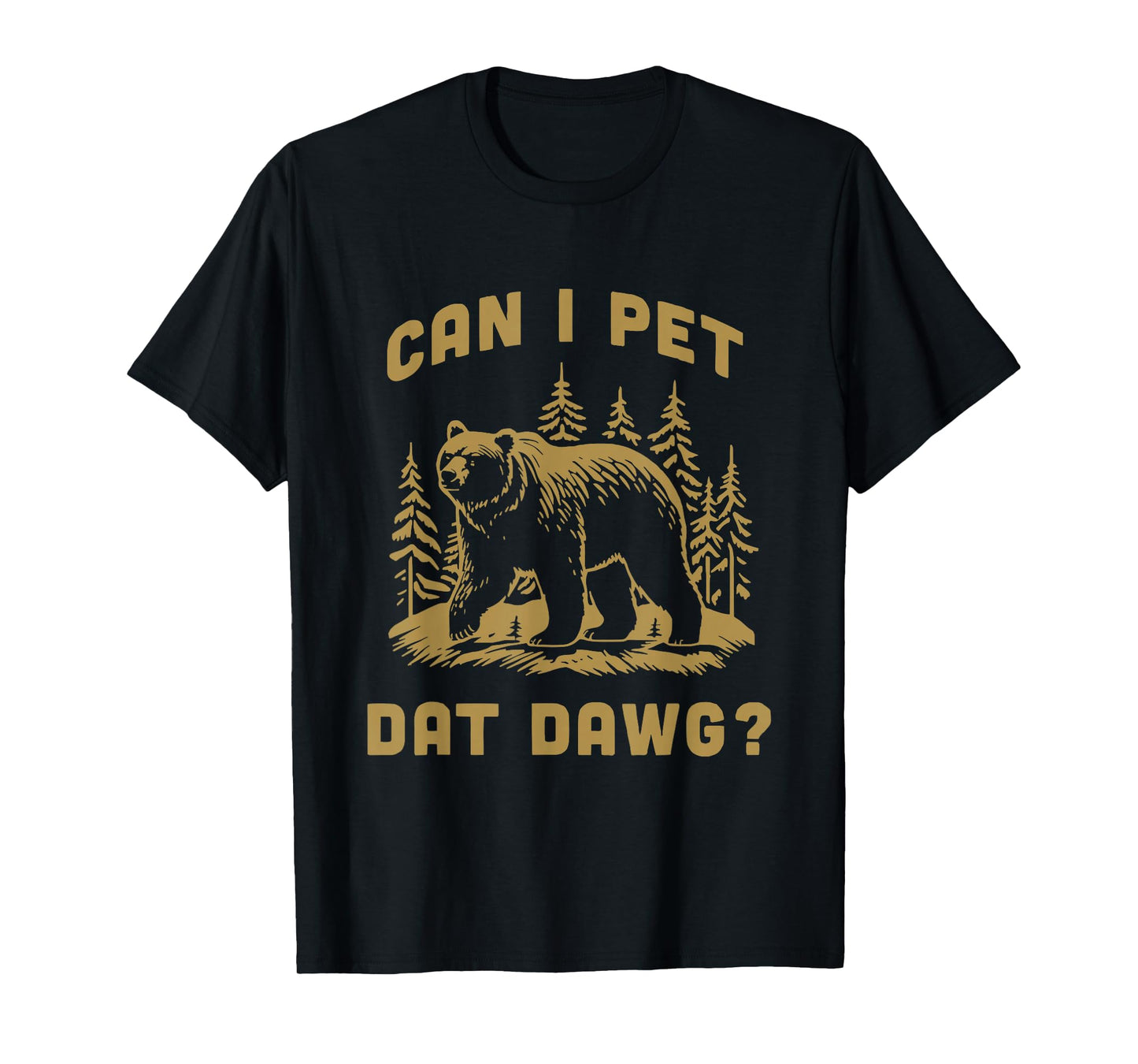 Can I Pet Dat Dawg Hiker Animal Lover Funny Bear Meme T-Shirt