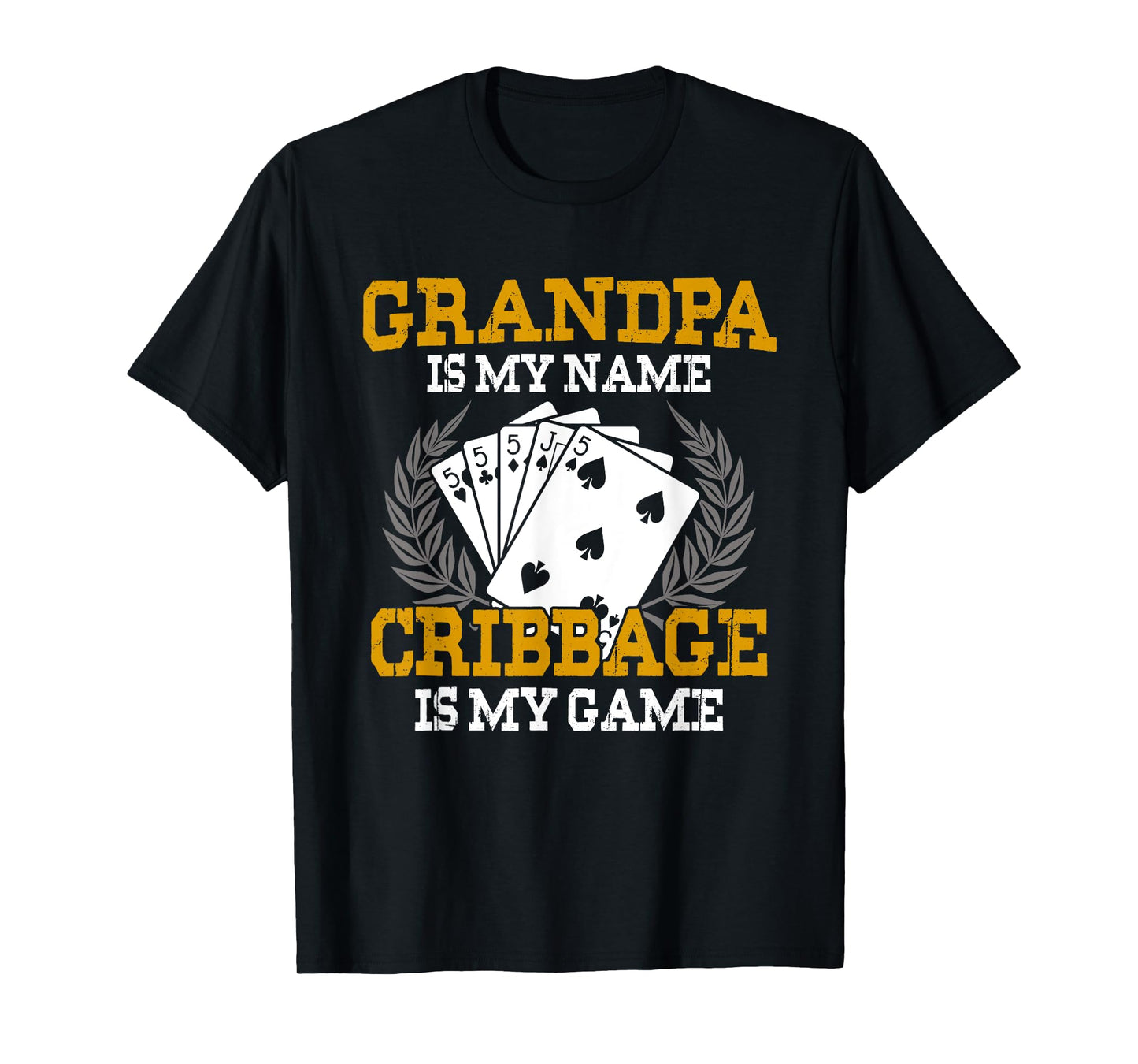 Grandpa Is My Name Cribbage Is My Game - Crib Funny Gift T-Shirt