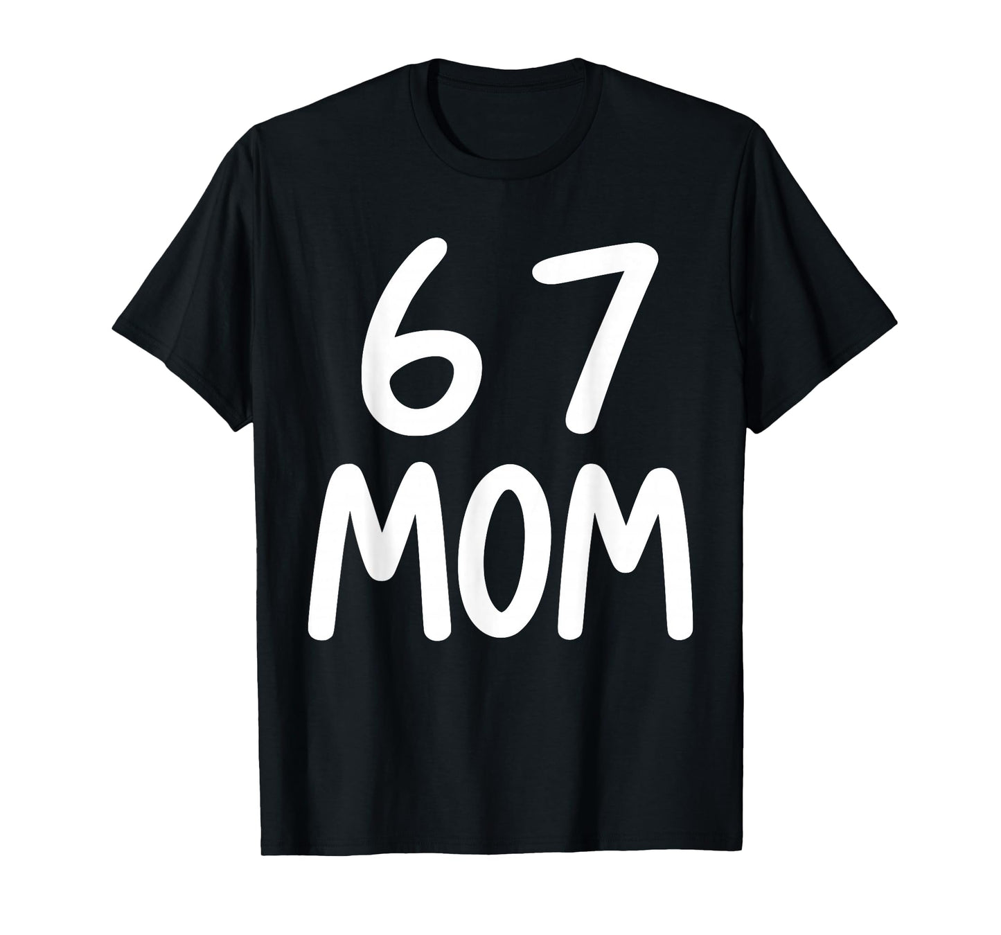 67 Meme Funny Mom Six Seven Women's 6 7 Saying Humor T-Shirt