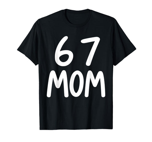 67 Meme Funny Mom Six Seven Women's 6 7 Saying Humor T-Shirt