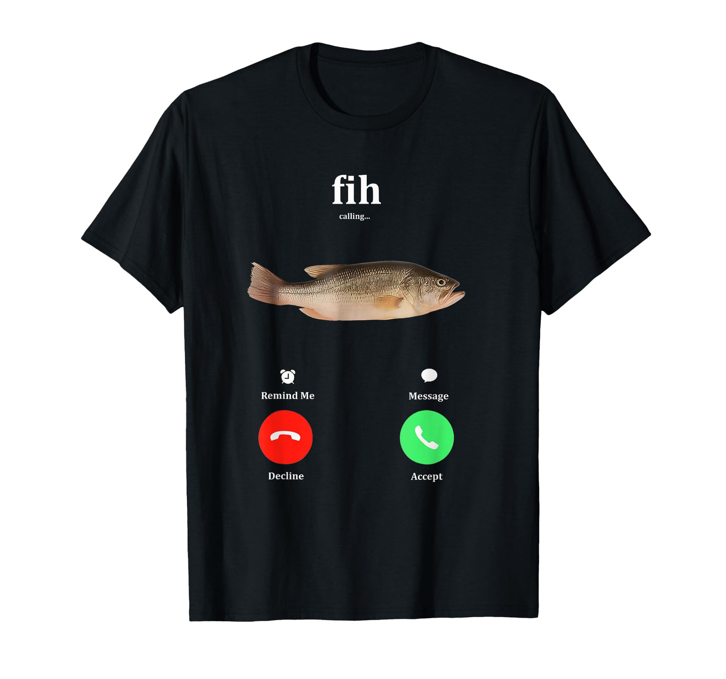 Fih Calling Remind me Message Decline Accept Phone Call Fish T-Shirt