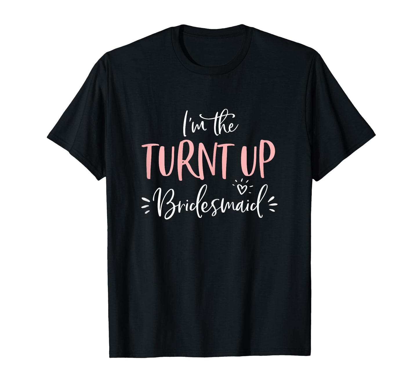 The Turnt Up Bridesmaid Funny Matching Bachelorette Party T-Shirt