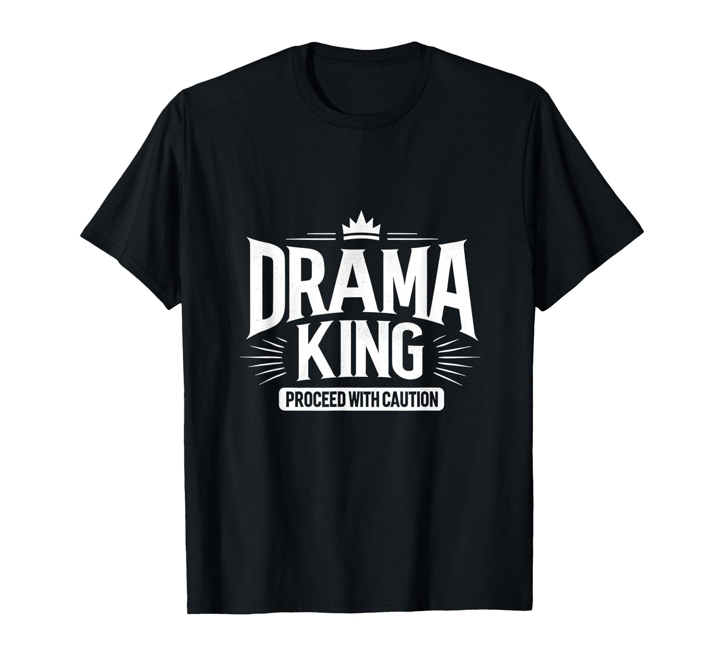 Drama King Proceed With Caution T-Shirt