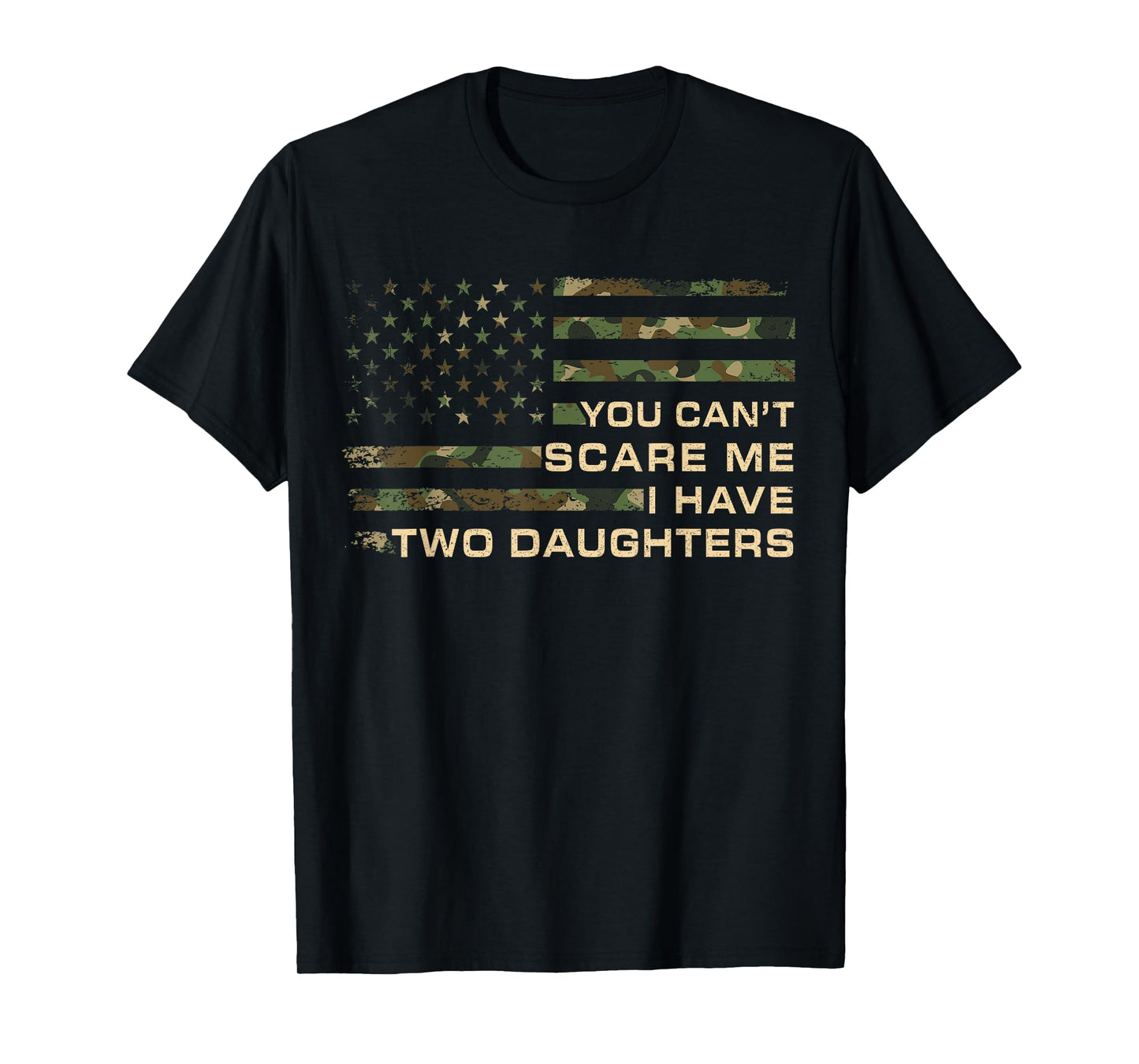 You Can’t Scare Me I Have Two Daughters Fathers Day Dad T-Shirt