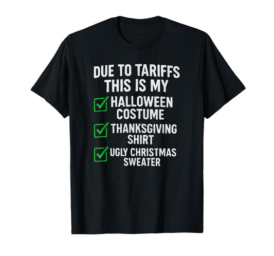 Due to Tariffs This Is My Halloween Costume T-Shirt