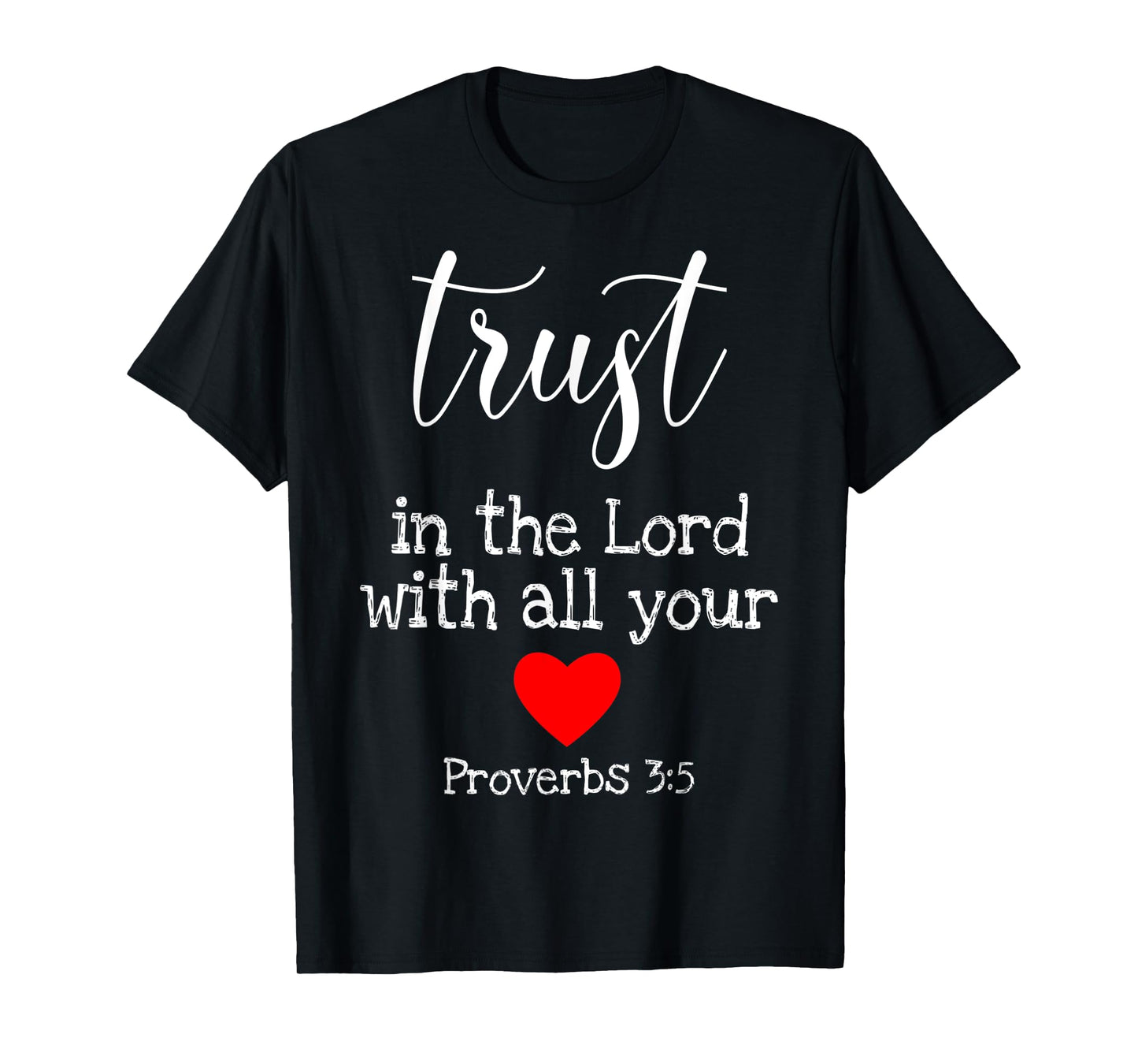 Trust In The Lord With All Of Your Heart Christian Quote T-Shirt