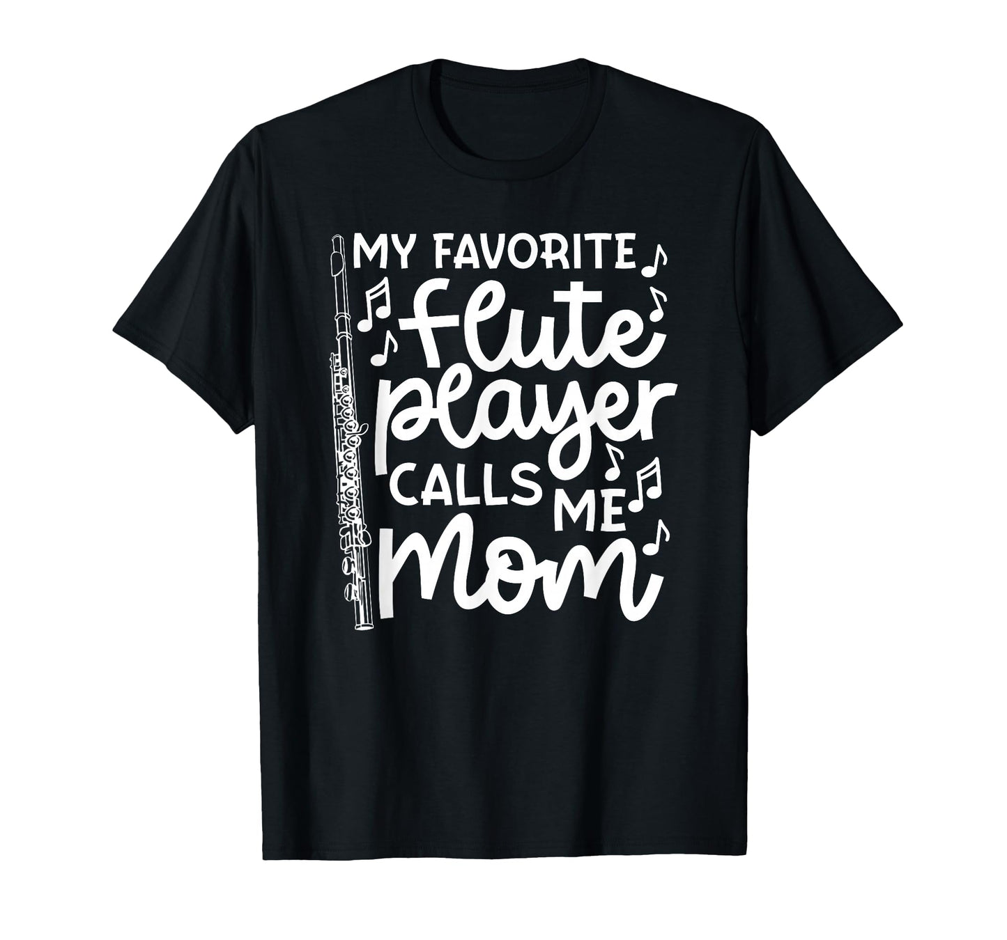 My Favorite Flute Player Calls Me Mom Marching Band Funny T-Shirt