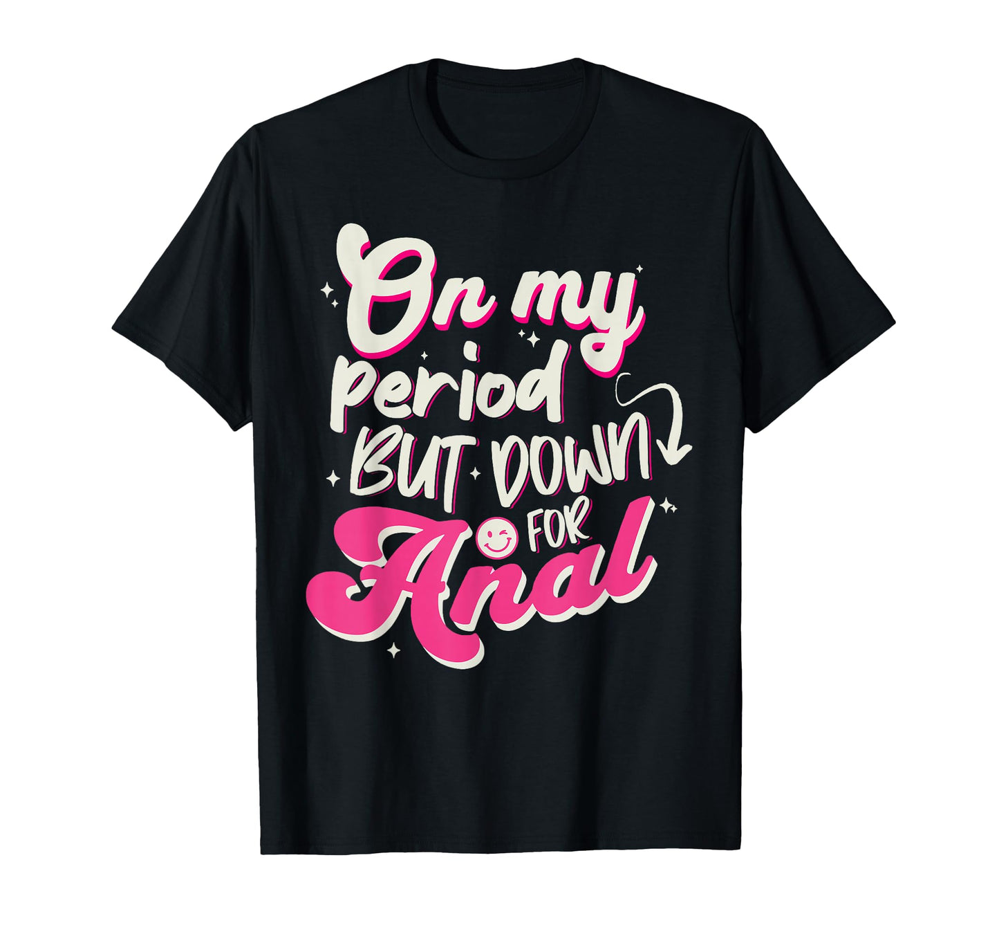 Raunchy Shirt Inappropriate Embarrassing Offensive Humor T-Shirt