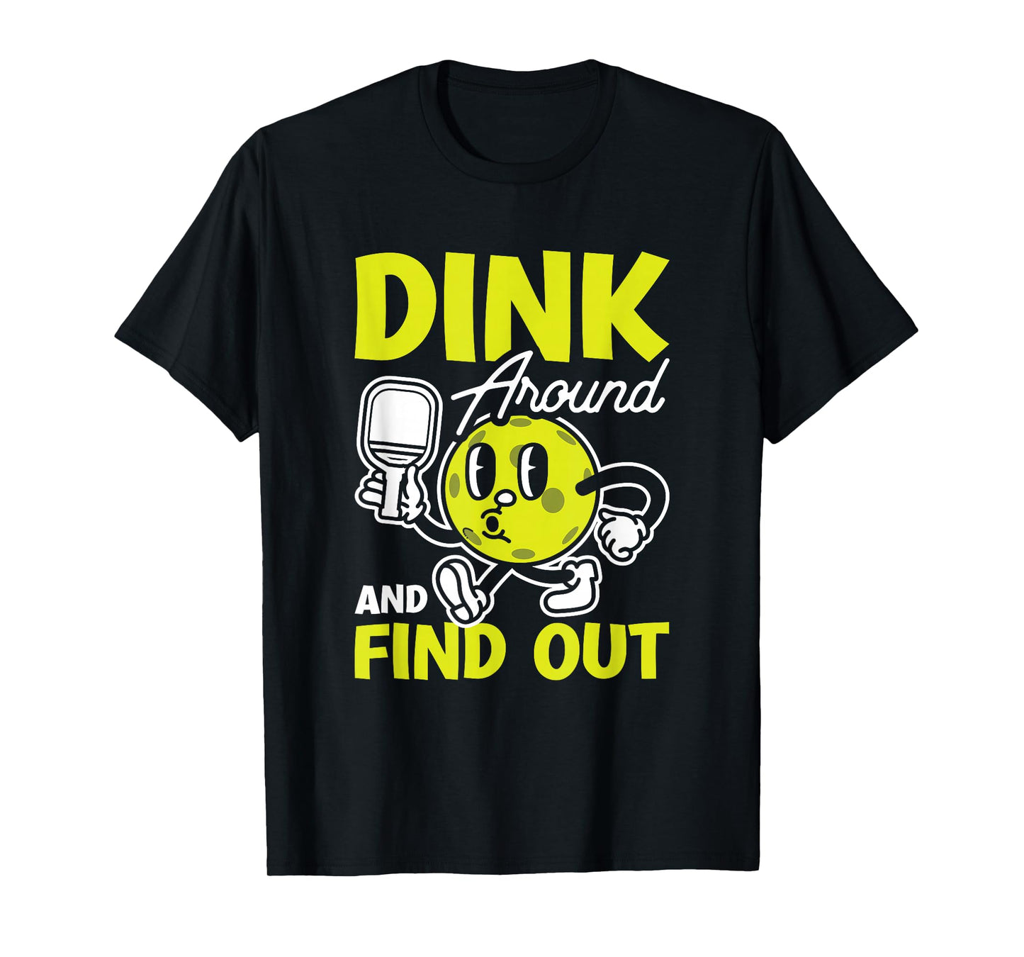 Dink Around And Find Out Pickleball Black Unisex-Adults Small Modern Cartoon T-Shirt