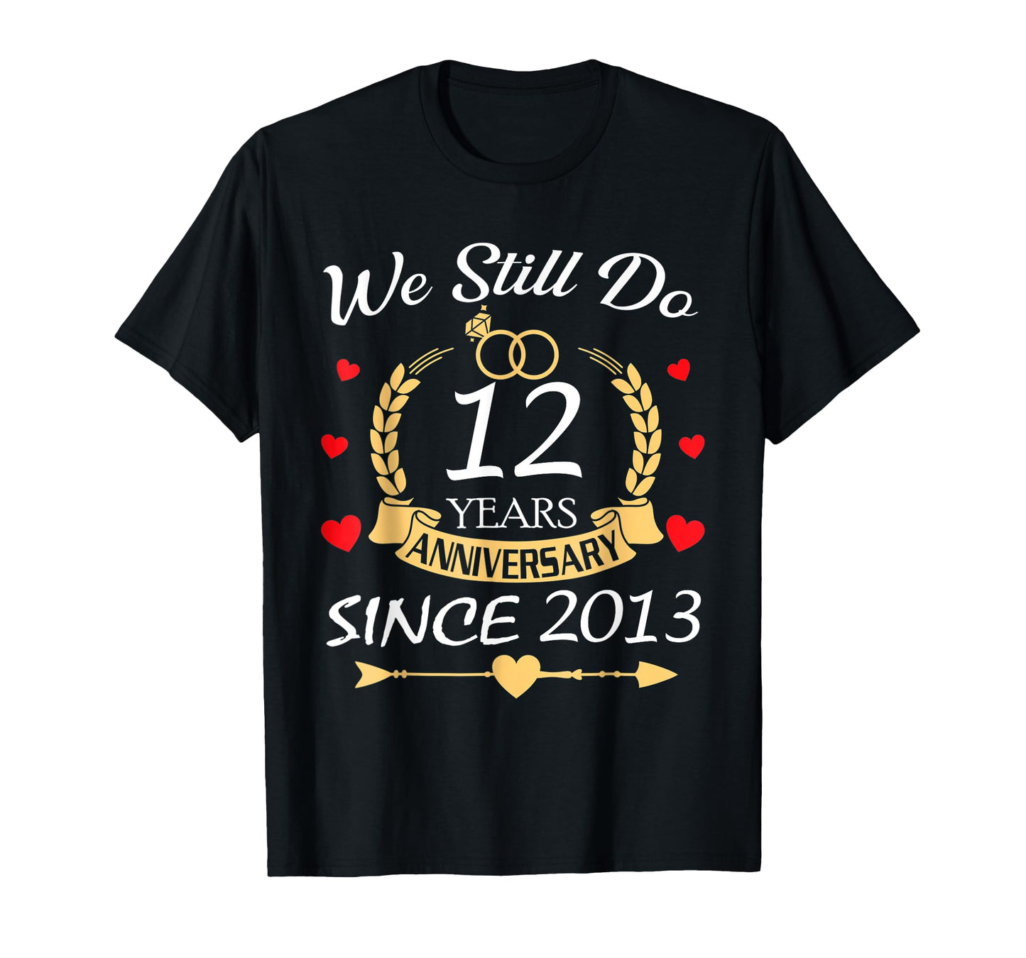 Couple 12th Wedding Anniversary Still Do 12 Years Since 2013 T-Shirt