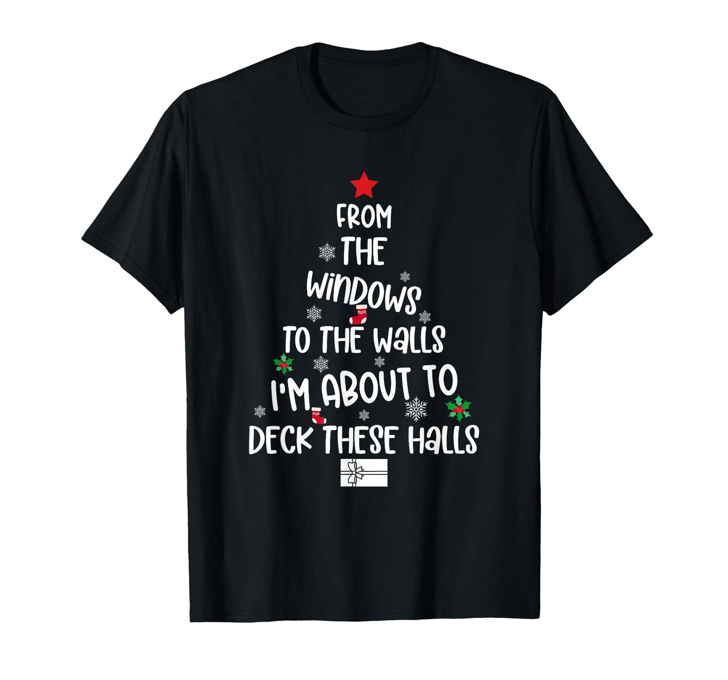 from The Windows to The Walls I'm About to Deck These Halls T-Shirt