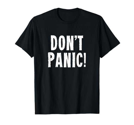 Don't Panic! T-Shirt