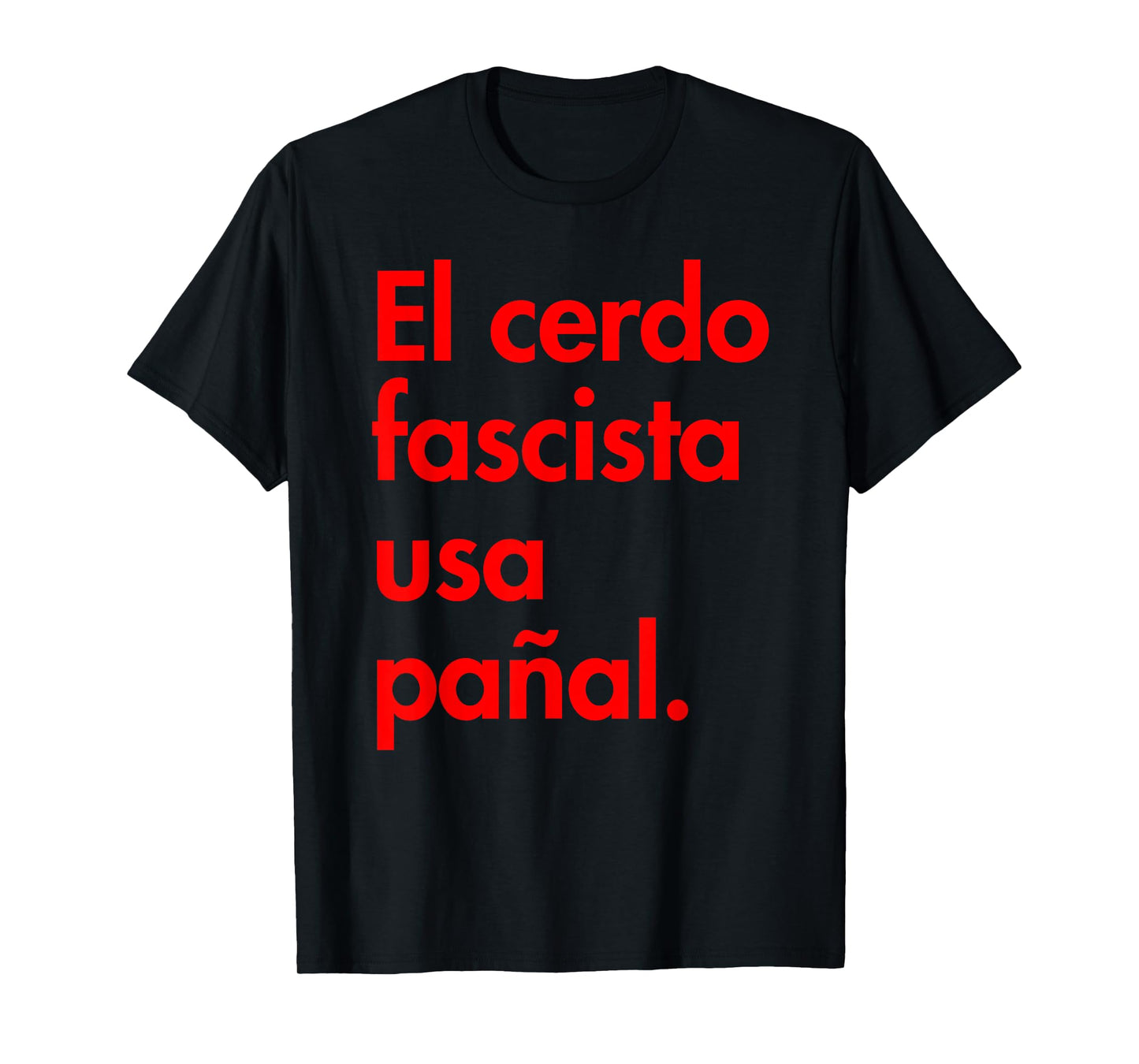 The Fascist Pig Wears a Diaper - in Spanish T-Shirt