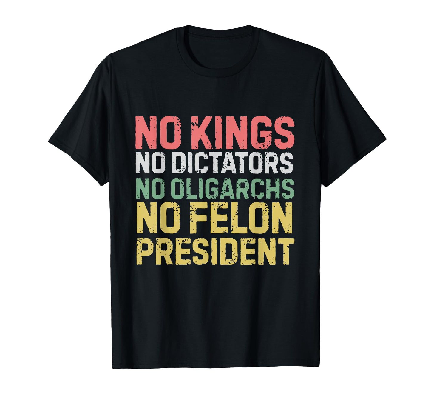 No Kings No Dictators No Oligarchs No Felon President T-Shirt