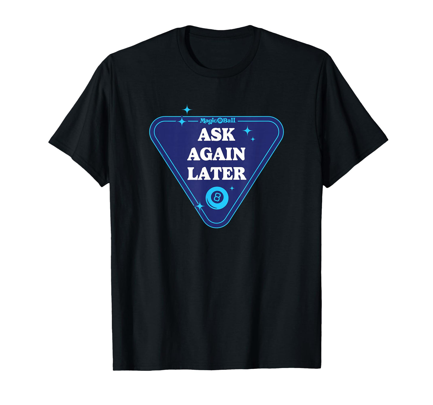 Magic 8 Ball - Ask Again Later T-Shirt