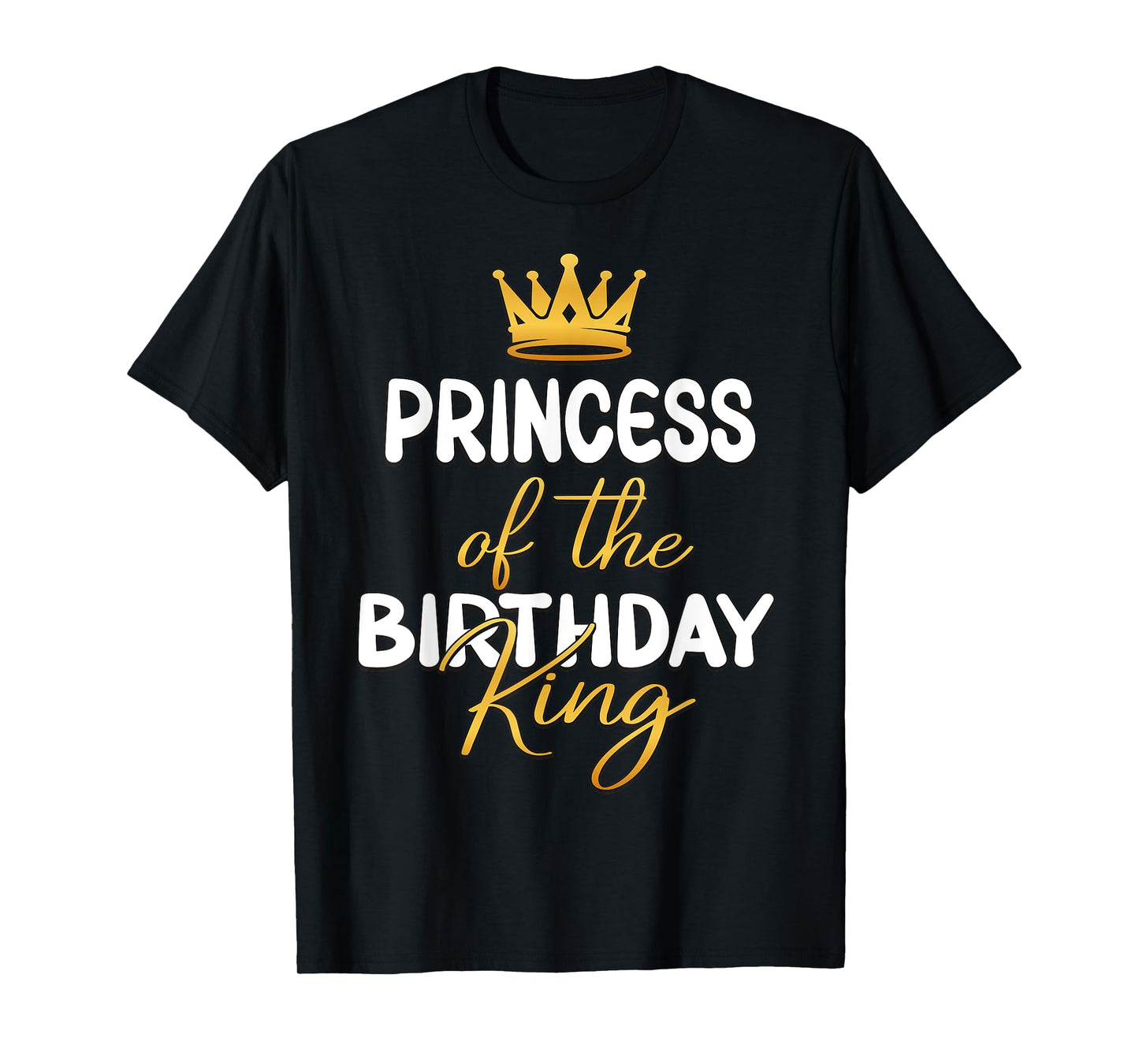 Princess Of The Birthday King Bday Party Idea For Him T-Shirt