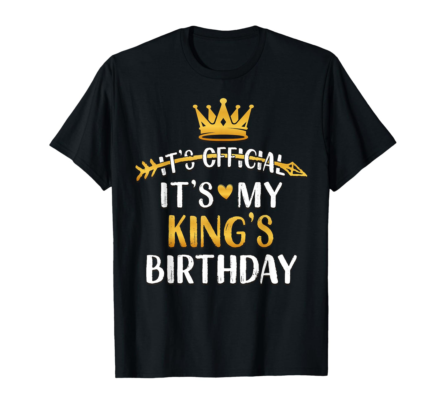 It's Official It's My King's Birthday Idea For Him T-Shirt