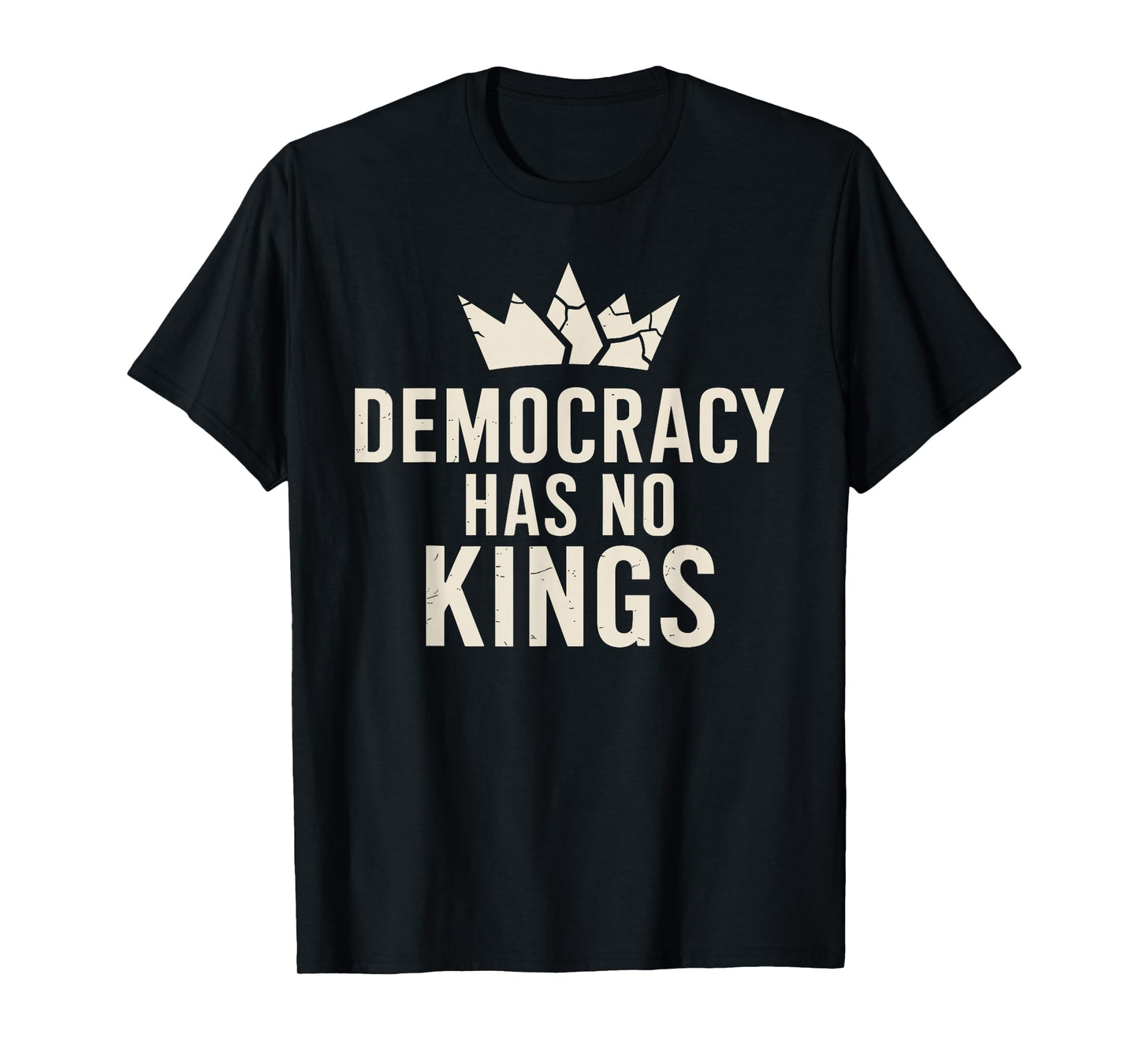 Democracy Has No Kings Anti Monarchy T-Shirt
