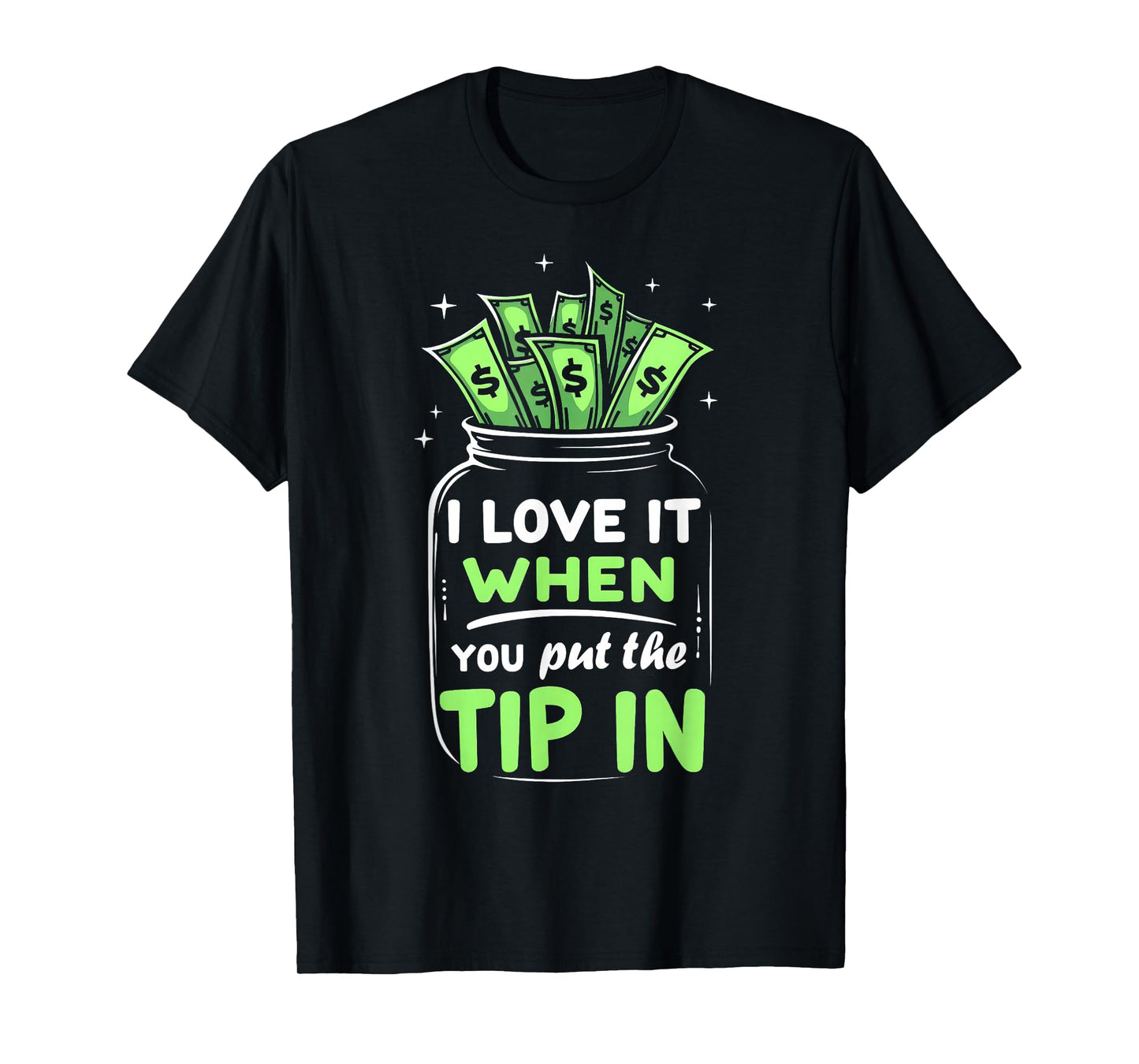 I Love It When You Put The Tip In Bartender Bar Bartending T-Shirt