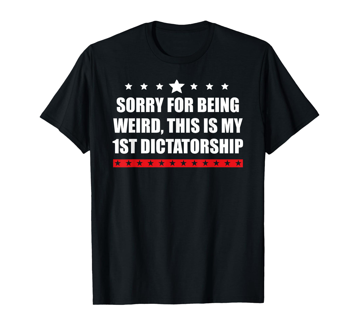 Sorry Im Being Weird First Dictatorship Pro Democracy Resist T-Shirt