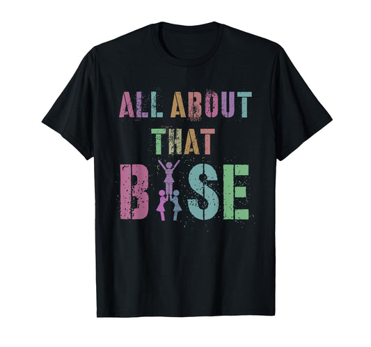 ALL ABOUT THAT BASE Cheerleading Team Cheer Squad T-Shirt