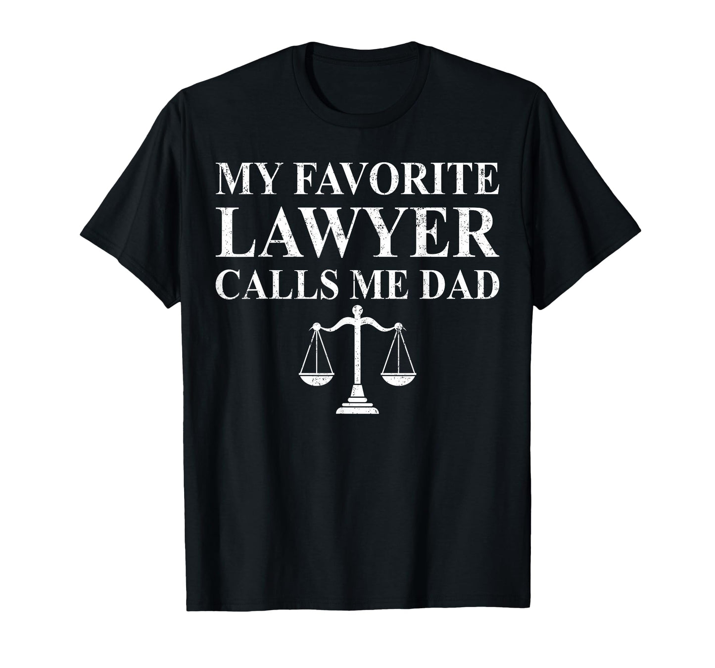 My Favorite Lawyer Calls Me Dad Daddy Cute Father's Day Mens T-Shirt