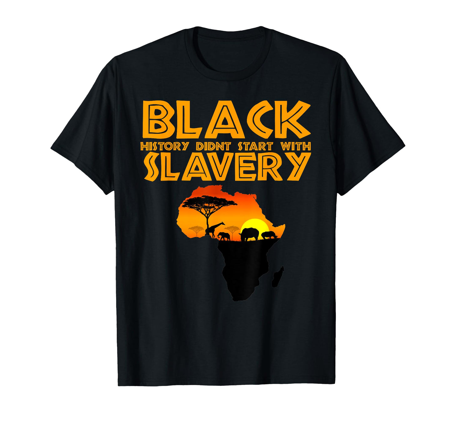 Black History Didn't Start With Slavery T-Shirt