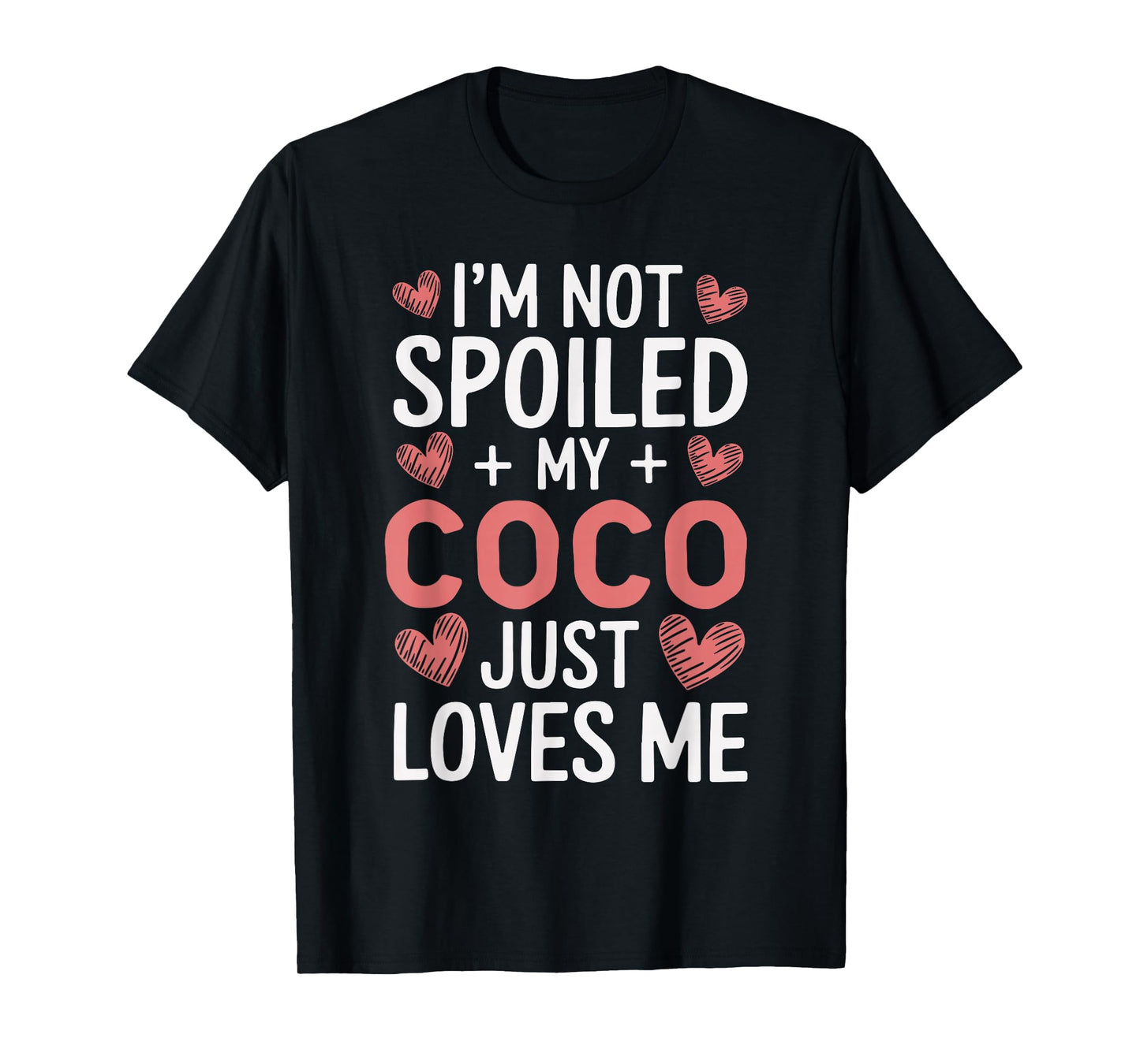 I'm Not Spoiled My Coco Just Loves Me Grandma Hearts T-Shirt