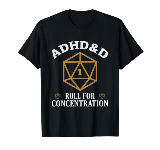 ADHD&D Roll For Concentration Funny Table Top Gamer T-Shirt