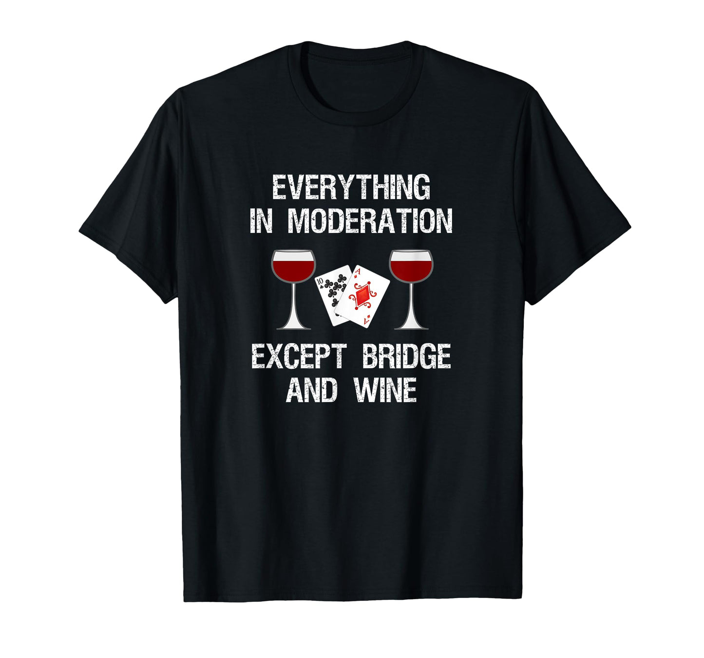 Bridge T-Shirt - Funny Bridge Card Game and Wine T-Shirt