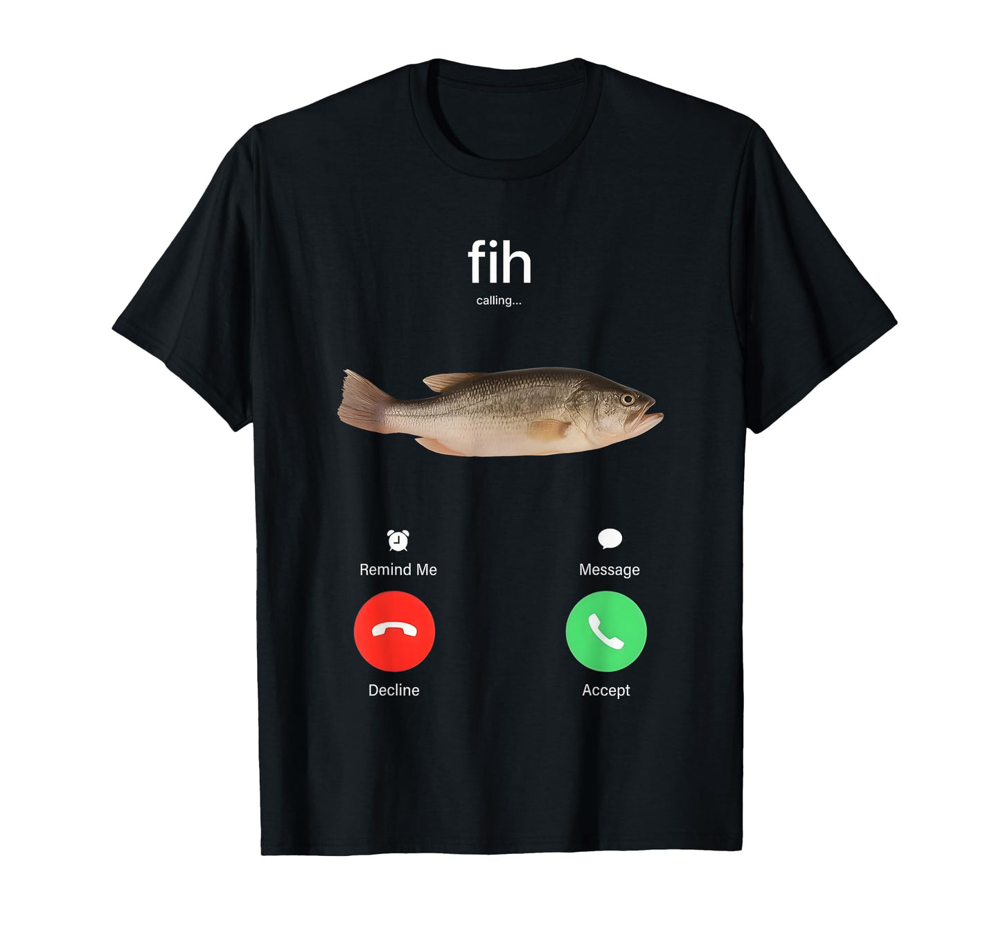 Fih Calling Remind me Message Decline Accept Phone Call Fish T-Shirt
