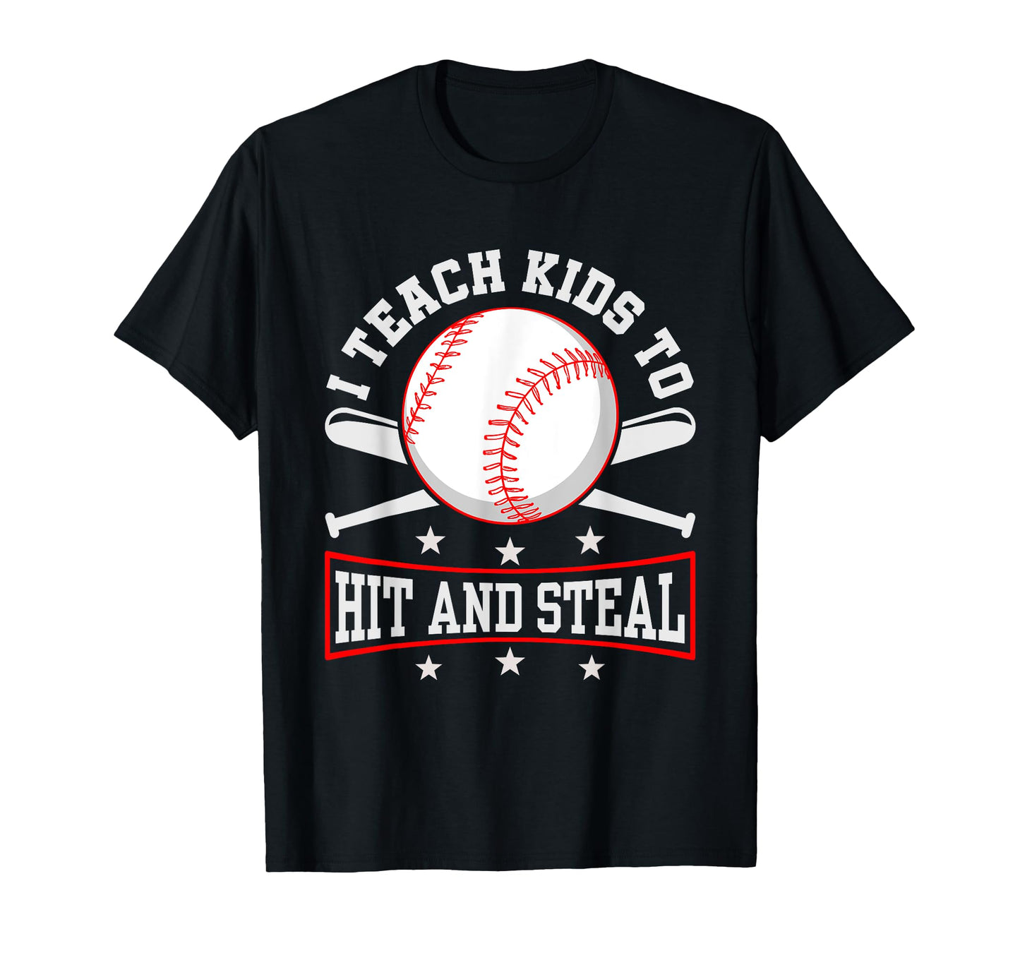 I Teach Kids To Hit And Steal Baseball Coach T-Shirt