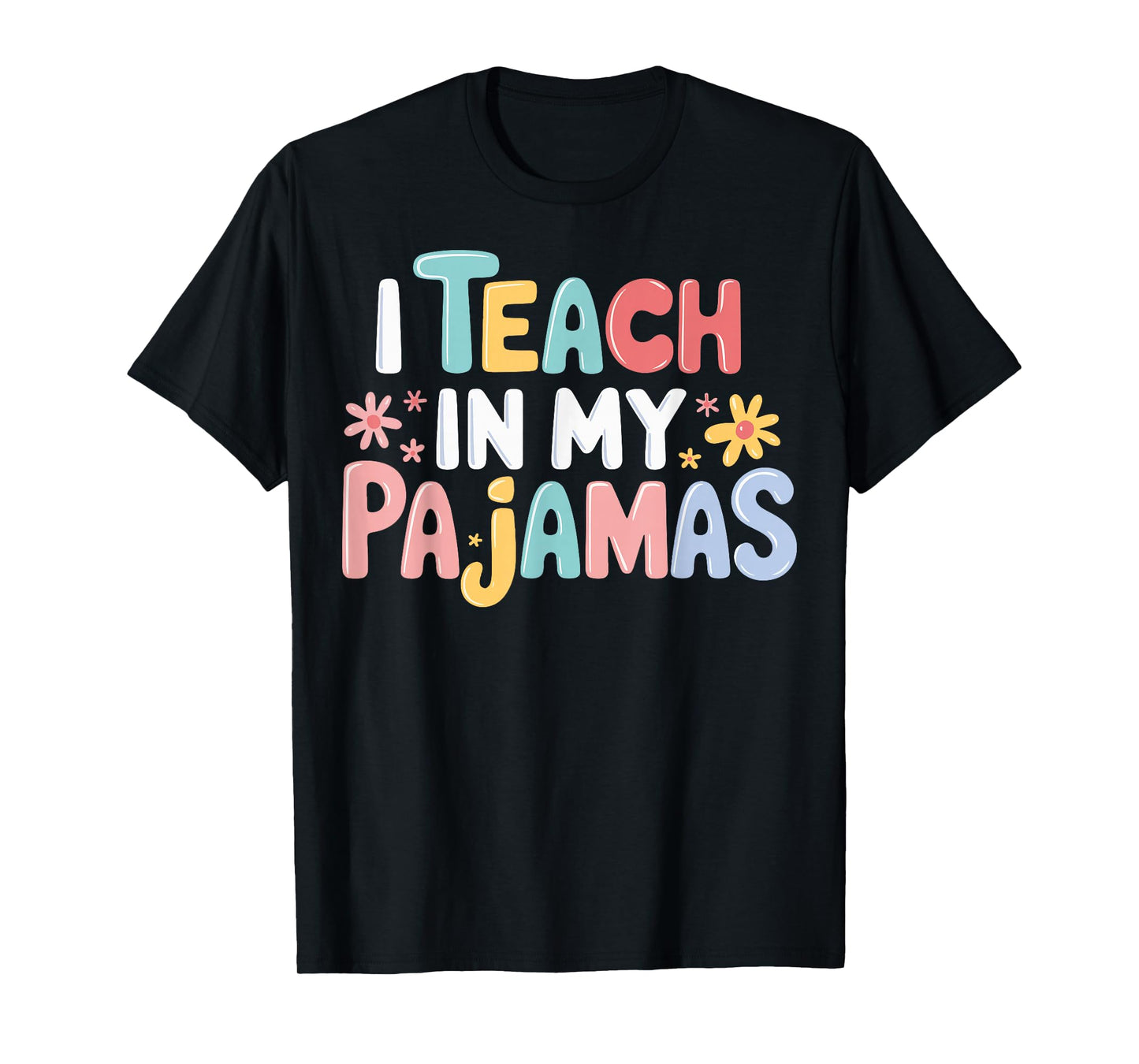 I Teach In My Pajamas T-Shirt