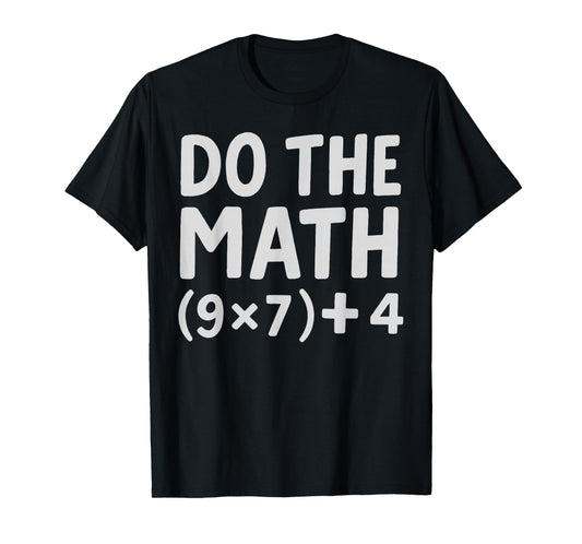 Do The Math 9x7+4 T-Shirt