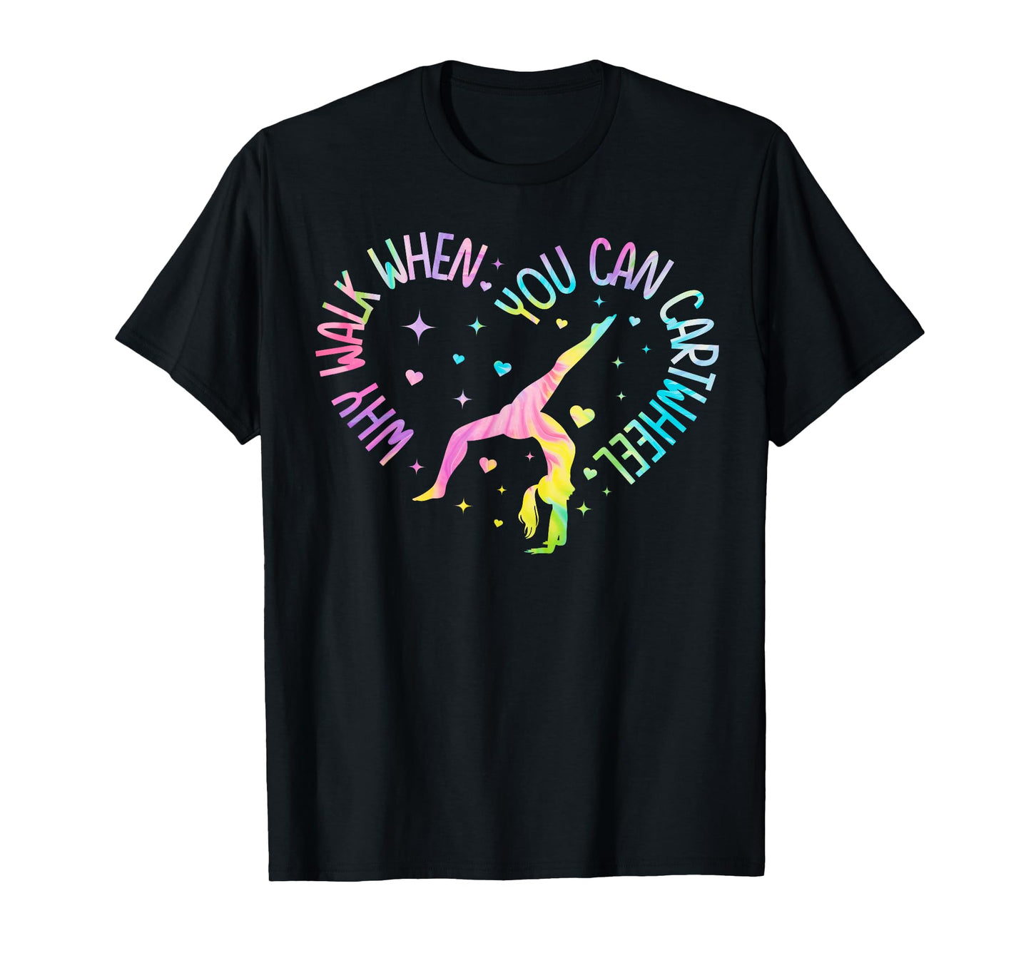 Why Walk When You Can Cartwheel Gymnast Gymnastic Girl T-Shirt
