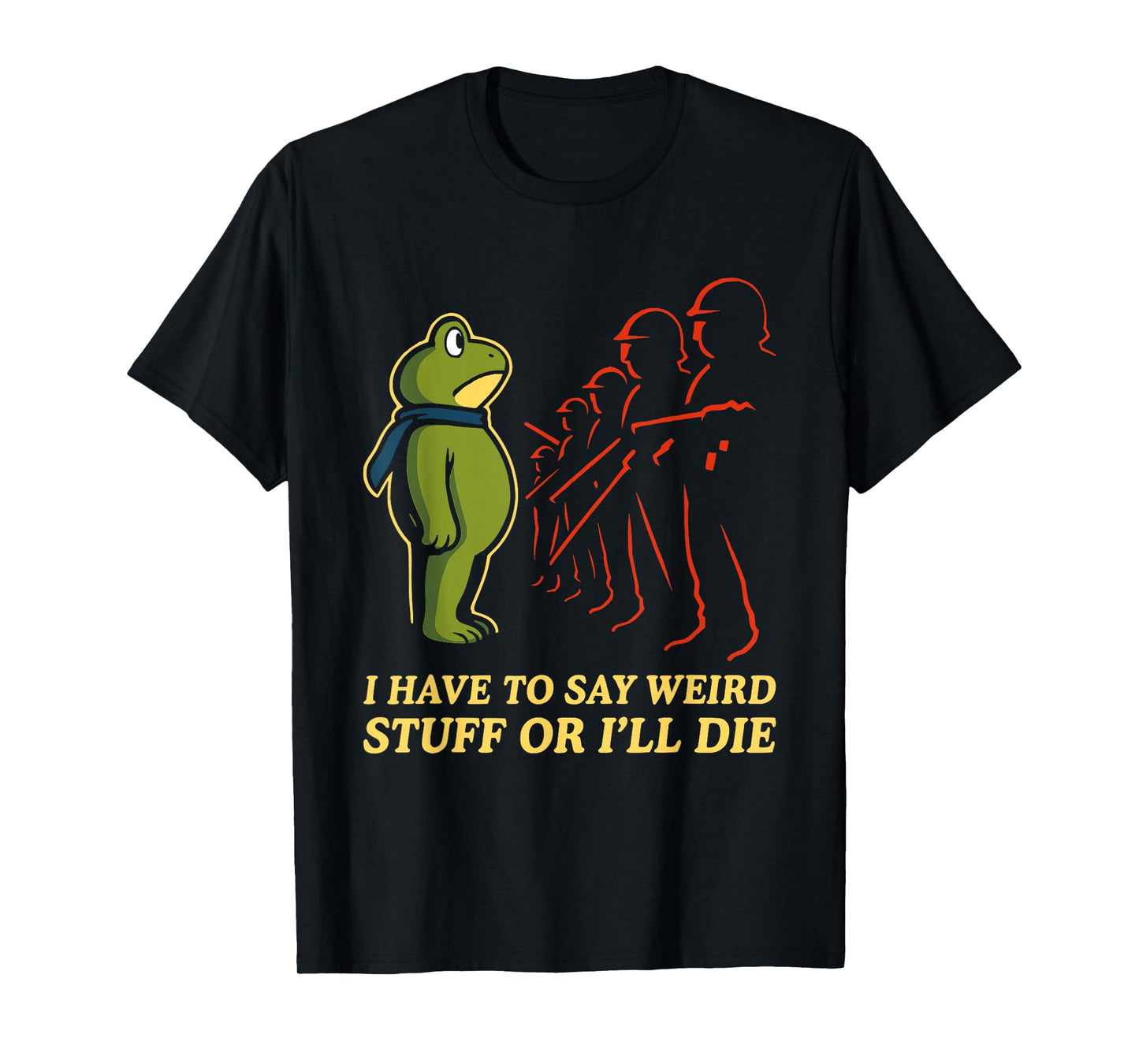 I Have to Say Weird Stuff Or I'll Die Resist Portland Frog T-Shirt