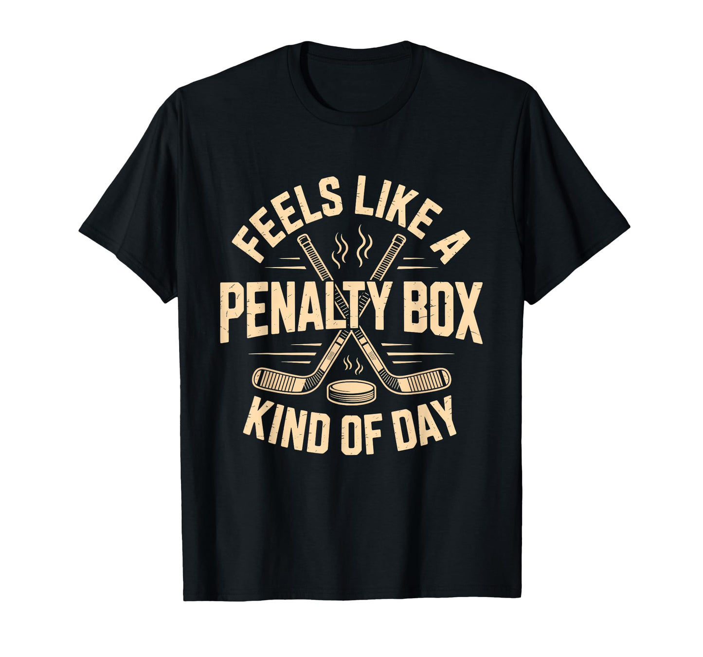 Feels Like A Penalty Box Kind Of Day Funny Hockey T-Shirt