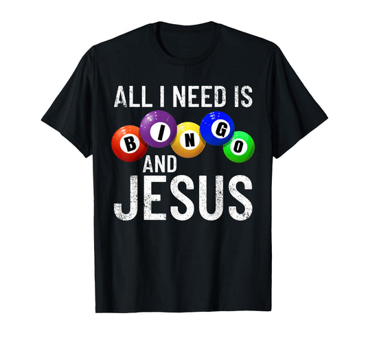 All I Need Is Bingo And Jesus Bingo Player Gambling Bingo T-Shirt